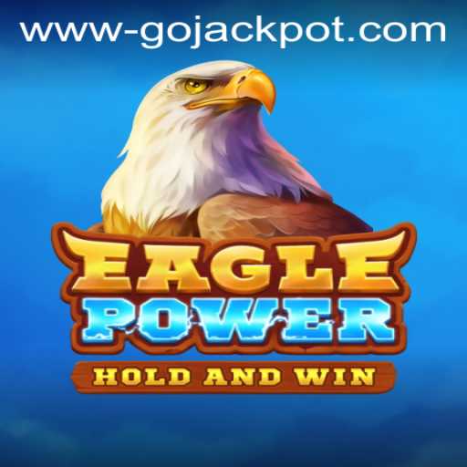 Exploring the Thrills of EaglePower and the Fortune of Gojackpot